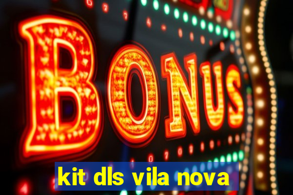 kit dls vila nova